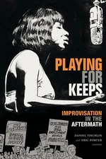 Playing For Keeps: Improvisation In The Aftermath