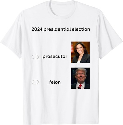 2024 Presidential Funny Election Prosecutor Vs Felon T-Shirt