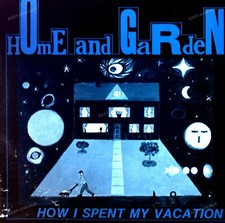 Home And Garden - How I Spent My Vacation US Vinyl Maxi 1982 (VG+/VG-) ´