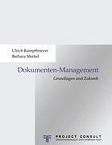 Grundlagen Und Zukunft Des Dokumentenmanagements,