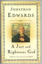 A Just and Righteous God : 18 Sermons Hardcover Don, Edwards, Jon