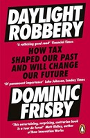 Dominic Frisby - Daylight Robbery How Tax Shaped Our Past And Will C - G245Z
