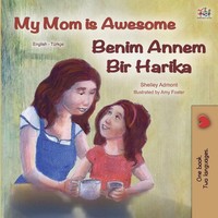 Shelley Admont (U. A.) | My Mom Is Awesome (English Turkish Bilingual Book)