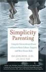 Simplicity Parenting: Using the Extraordinary Power of Less to Raise Calmer, Happier, and More Secure Kids by Kim John Payne, Lisa M. Ross (CD-Audio, 2012)