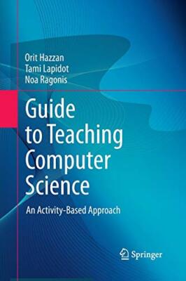 Guide to Teaching Computer Science: An Activity-Based Approach                 