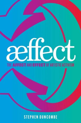Aeffect The Affect and Effect of Artistic Activism Stephen Duncombe Taschenbuch