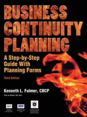 Business Continuity Planning: A Step-By-Step Guide with Planning Forms, 3rd...