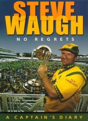 Steve Waugh: No Regrets, a Captain's Diary,Steve Waugh