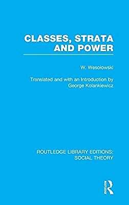 Classes, Strata and Power (RLE Social Theory): 13 (Routledge Library Editions: S