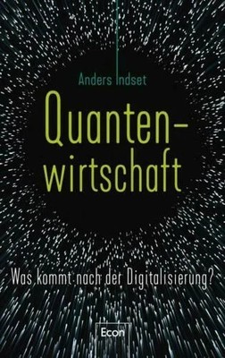 Quantenwirtschaft von Anders Indset (2019, Gebundene Ausgabe)