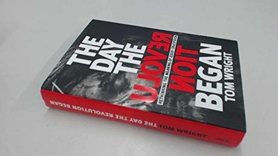 The Day the Revolution Began: - Hardcover, by Wright N. T. - Acceptable j