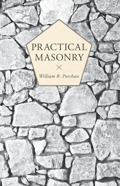 Practical Masonry;A Guide To The Art Of Stone Cutting William R. Purchase Buch-image