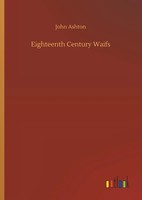 John Ashton | Eighteenth Century Waifs | Buch | Englisch (2019) | 308 S.