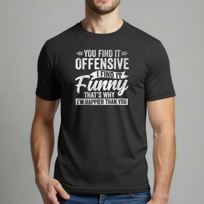 You Find It Offensive I Find It Funny Shirt Sarcastic Quote Graphic Tee Gift