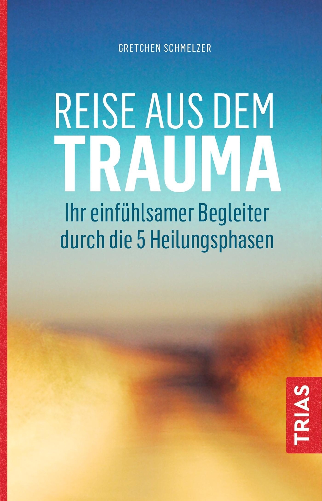 Thumbnail - Reise Aus Dem Trauma, Gretchen Schmelzer