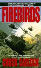 Firebirds: The Best First Person Account of Helicopter Combat in Vietnam  - GOOD