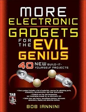 MORE ELECTRONIC GADGETS FOR THE EVIL GENIUS: 40 NEW By Robert Iannini **Mint**