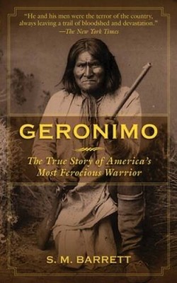 Geronimo: The True Story of Americas Most Ferocious Warrior - ACCEPTABLE
