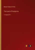The Land Of Footprints Stewart Edward White