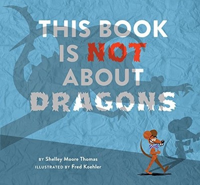 This Book Is Not About Dragons by Thomas, Shelley Moore