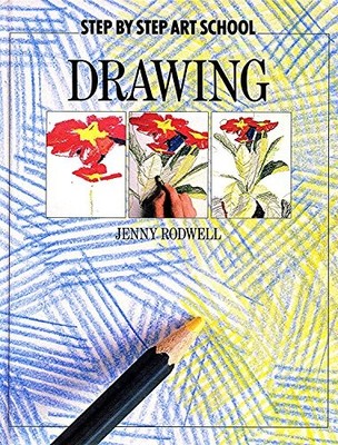 Step by Step - Drawing (Step by Step Art School S.) - Rodwell, Jenny