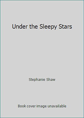 Under the Sleepy Stars by Stephanie Shawby Stephanie Shaw | PB | Good