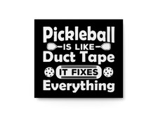 Pickleball Is like Duct Tape It Fixes Everything  Funny sign For Home or Office