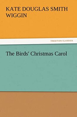 The Birds' Christmas Carol Kate Douglas Smith Wiggin New Book ...