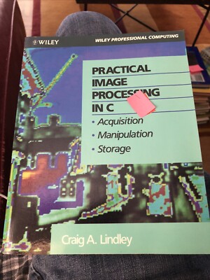 Practical Image Processing in C: Acquisition, Manipulation, Storage Wiley Profe