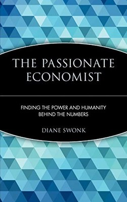 The Passionate Economist : Finding the Power and Humanity Behind