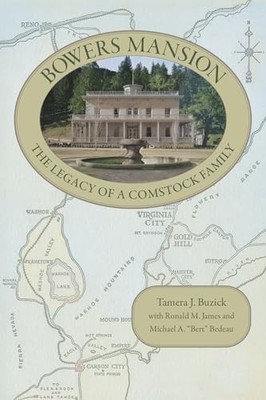 Bowers Mansion: The Legacy of a Comstock Family by Tamera J. Buzick NEW