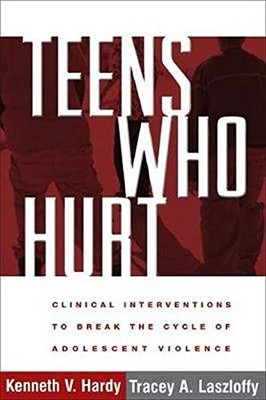 Teens Who Hurt: Clinical Interventions to Break the Cycle of Adolescent Violenc