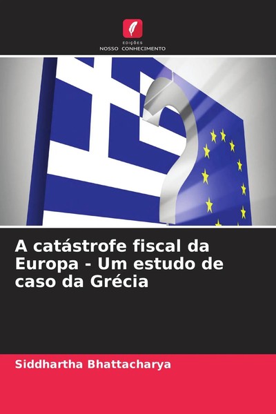 A CatáStrofe Fiscal Da Europa - Um Estudo De Caso Da GréCia Bhattacharya Buch-image