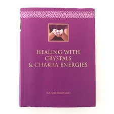 Healing with Crystals & Chakra Energies, Hermes House, ISBN 1-84477-620-4