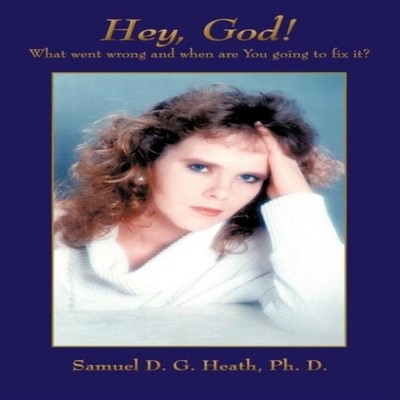 Hey God! What went wrong and when are You going to fix it? Samuel