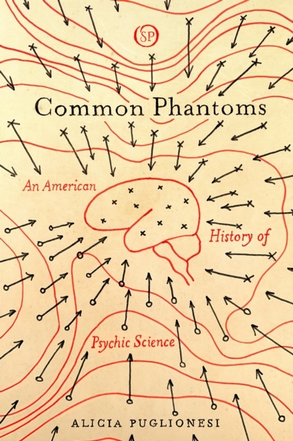 Common Phantoms: An American History of Psychic by Alicia Puglionesi PAPERBACK
