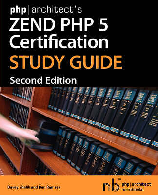 Phparchitect's Zend PHP 5 Certification Study Guide by Shafik, Davey, Ramsey, B