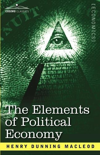Thumbnail - Henry Dunning Macleod The Elements Of Political Economy (taschenbuch)