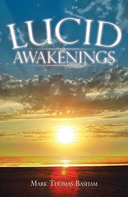 Lucid Awakenings by Mark Thomas Basham (2015, Trade Paperback)