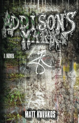 ADDISON'S MARK By Matt Kuvakos **BRAND NEW**