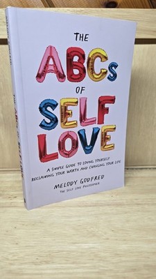 ABCs of Self Love: A Simple Guide to Loving Yourself, Reclaiming Your Worth,...