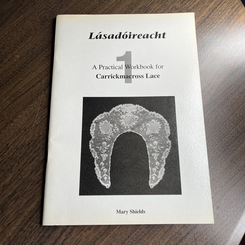 Lásadóireacht A Practical Workbook For Carrickmacross Lace 1998 Mary Shields - Imagen 1 de 4