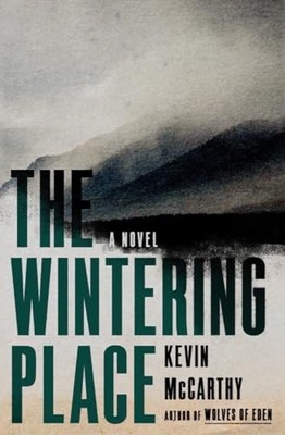 Wintering Place : A Novel by Kevin McCarthy (2022, Hardcover)