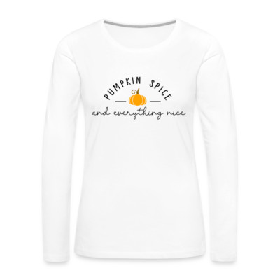 Pumpkin Spice and Everything Nice Women's Long Sleeve T-Shirt