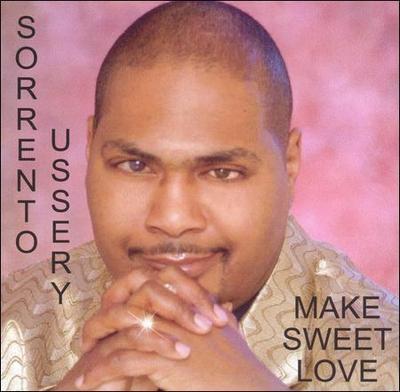 Make Sweet Love by Sorrento Ussery (CD, Jul-2004, Hep' Me)