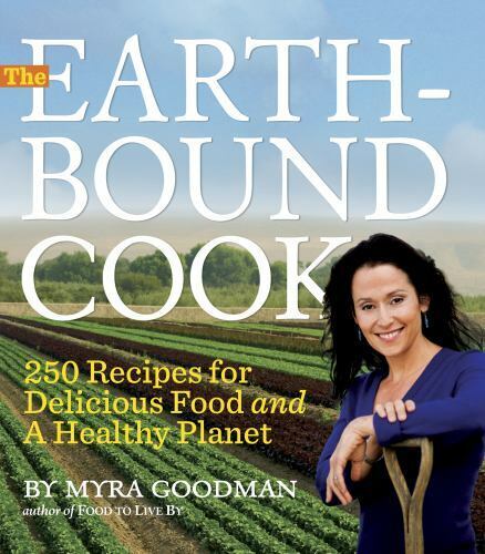 The Earthbound Cook : 250 Recipes for Delicious Food and a Healthy Planet by Myr - Picture 1 of 1