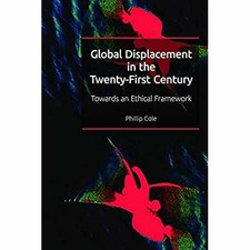 Global Displacement in the Twenty-first - Hardcover, by Cole Phillip - Very Good