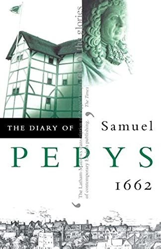 The Diary of Samuel Pepys: Volume III - 1662: 1662 v. 3,Samuel P