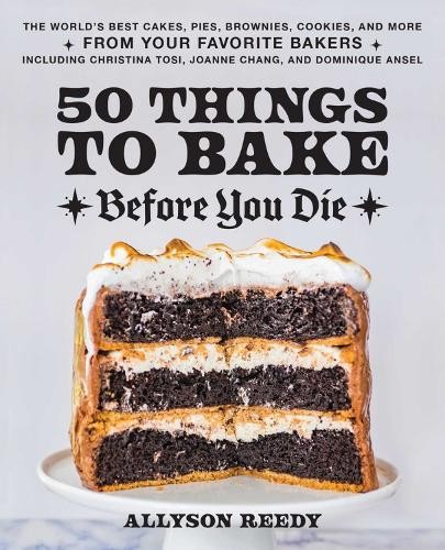 50 Things to Bake Before You Die by Allyson Reedy - 9781646043316