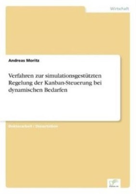Verfahren Zur Simulationsgest?Tzten Regelung Der Kanban-Steuerung Bei Dynam...